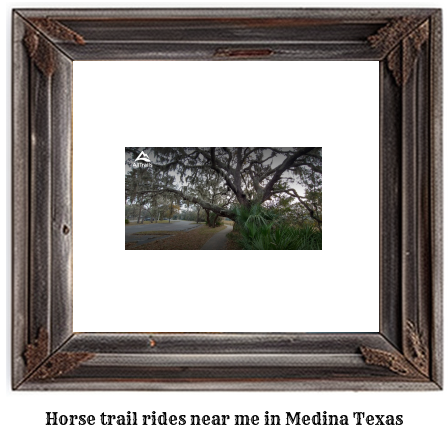 horse trail rides near me in Medina, Texas